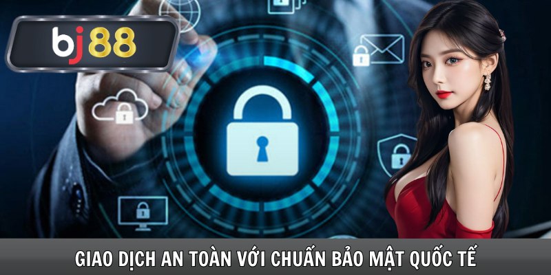 Giao dịch an toàn với chuẩn bảo mật quốc tế