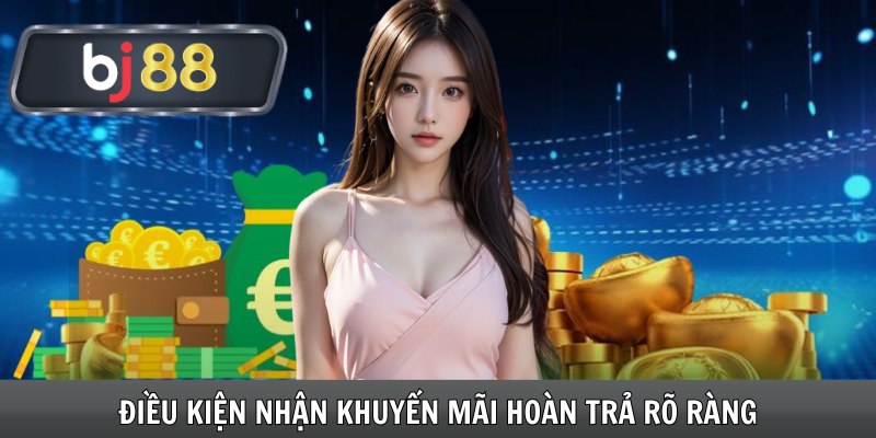 Điều kiện nhận khuyến mãi hoàn trả rõ ràng